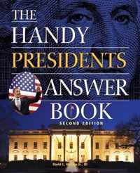 The Handy Presidents Answer Book Second Edition