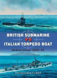 British Submarine Vs Italian Torpedo Boat: Mediterranean 1940-43