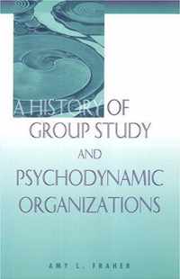 A History Of Group Study And Psychodynamic Organizations