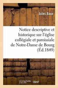 Notice Descriptive Et Historique Sur l'Eglise Collegiale Et Paroissiale de Notre-Dame de Bourg