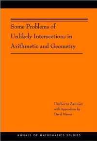 Some Problems of Unlikely Intersections in Arithmetic and Geometry (AM-181)