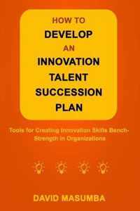 How to Develop an Innovation Talent Succession Plan