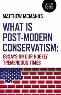 What Is PostModern Conservatism  Essays On Our Hugely Tremendous Times