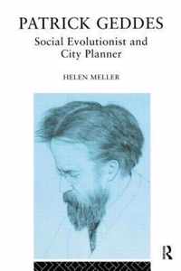 Patrick Geddes: Social Evolutionist and City Planner