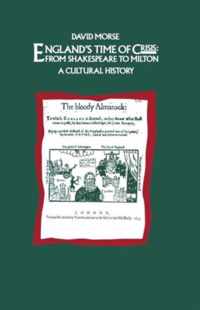 England's Time of Crisis: From Shakespeare to Milton