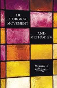 The Liturgical Movement and Methodism