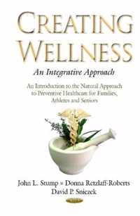 Creating Wellness -- An Integrative Approach