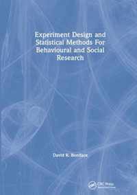 Experiment Design and Statistical Methods For Behavioural and Social Research