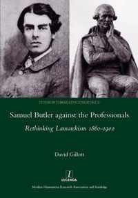 Samuel Butler Against the Professionals: Rethinking Lamarckism 1860-1900