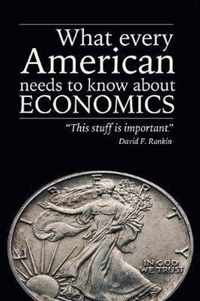 What Every American Needs to Know About Economics