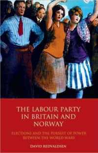 The Labour Party In Britain And Norway: Elections And The Pursuit Of Power Between The World Wars