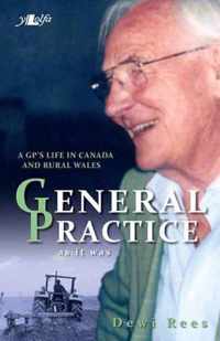 General Practice as it was - A Welsh GP in Labrador and the UK