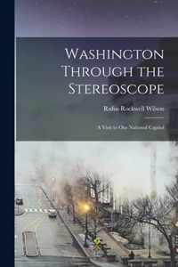 Washington Through the Stereoscope