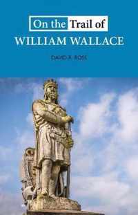 On the Trail of William Wallace