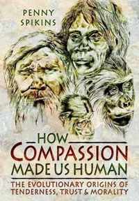 How Compassion Made Us Human