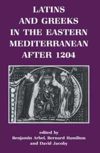 Latins and Greeks in the Eastern Mediterranean After 1204