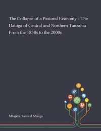 The Collapse of a Pastoral Economy - The Datoga of Central and Northern Tanzania From the 1830s to the 2000s