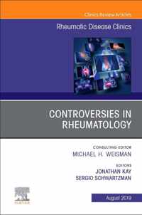 Controversies in Rheumatology,An Issue of Rheumatic Disease Clinics of North America