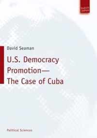 U.S. Democracy Promotion - The Case of Cuba