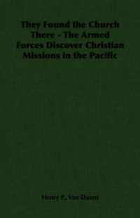 They Found the Church There - The Armed Forces Discover Christian Missions in the Pacific