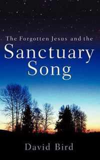 The Forgotten Jesus and the Sanctuary Song