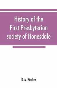 History of the First Presbyterian society of Honesdale