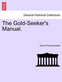 The Gold-Seeker's Manual.