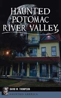 Haunted Potomac River Valley