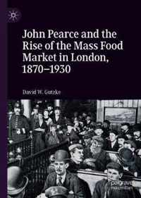 John Pearce and the Rise of the Mass Food Market in London, 1870-1930