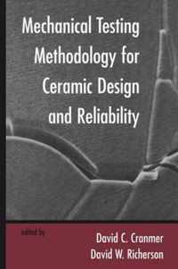 Mechanical Testing Methodology for Ceramic Design and Reliability