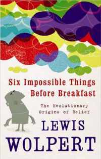 Six Impossible Things Before Breakfast