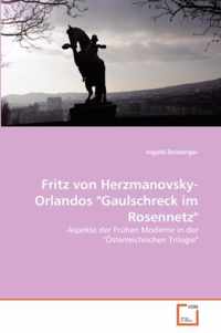 Fritz von Herzmanovsky-Orlandos Gaulschreck im Rosennetz