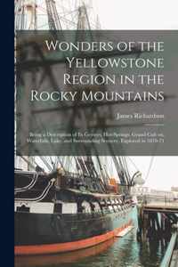 Wonders of the Yellowstone Region in the Rocky Mountains [microform]