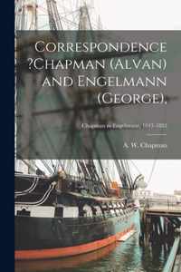 Correspondence ?Chapman (Alvan) and Engelmann (George); Chapman to Engelmann, 1843-1883