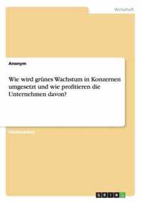 Wie wird grunes Wachstum in Konzernen umgesetzt und wie profitieren die Unternehmen davon?