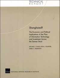 Shanghaied?: The Economic and Political Implications of the Flow of Information Technology and Investment Across the Taiwan Strait