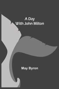 A Day with John Milton