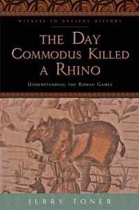 Day Commodus Killed A Rhino