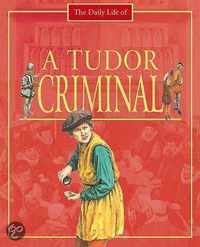 A Day in the Life of a... Tudor Criminal