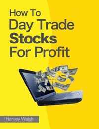 How To Day Trade Stocks For Profit