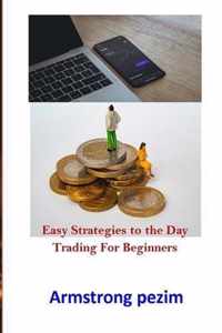 Easy Strategies to the Day Trading for Beginners