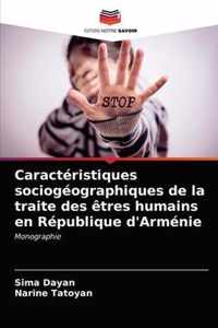 Caracteristiques sociogeographiques de la traite des etres humains en Republique d'Armenie