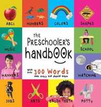 The Preschooler's Handbook: ABC's, Numbers, Colors, Shapes, Matching, School, Manners, Potty and Jobs, with 300 Words that every Kid should Know (Engage Early Readers