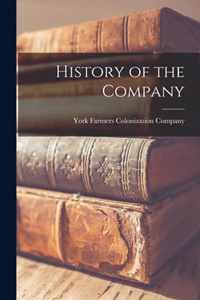 History of the Company [microform]