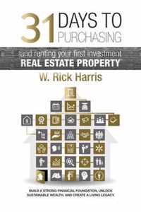 31 Days to Purchasing and Renting Your First Investment Real Estate Property