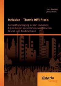 Inklusion - Theorie trifft Praxis: Lehrkräftebefragung zu den inklusiven Einstellungen an nordrhein-westfälischen Grund- und Förderschulen