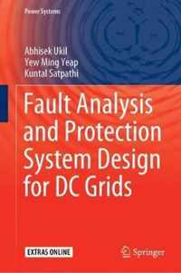 Fault Analysis and Protection System Design for DC Grids