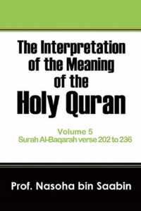 The Interpretation of The Meaning of The Holy Quran Volume 5 - Surah Al-Baqarah verse 202 to 236