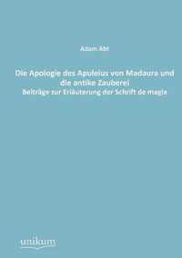 Die Apologie des Apuleius von Madaura und die antike Zauberei