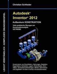 Autodesk Inventor 2012 - Aufbaukurs Konstruktion